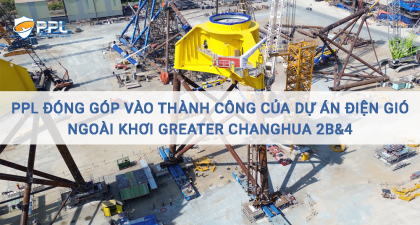 PPL đóng góp vào thành công của dự án điện gió ngoài khơi Greater Changhua 2b&4